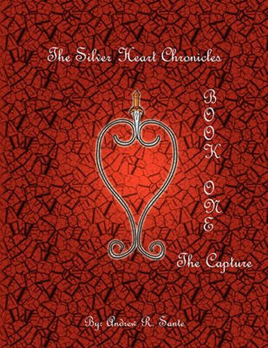 Cover image for The Silver Heart Chronicles: The Capture