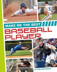 Cover image for Make Me the Best Baseball Player