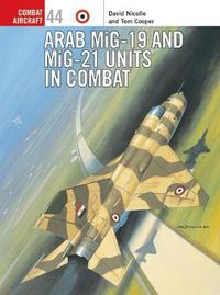 Cover image for Arab MiG-19 & MiG-21 Units in Combat