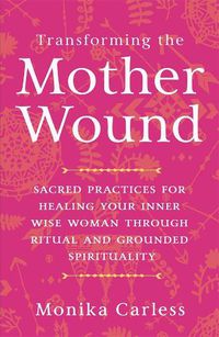 Cover image for Transforming the Mother Wound