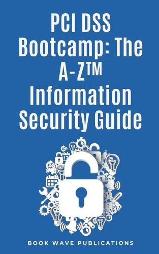 Cover image for PCI DSS Bootcamp The A-Z Information Security Guide