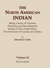 Cover image for The North American Indian Volume 10 - The Kwakiutl