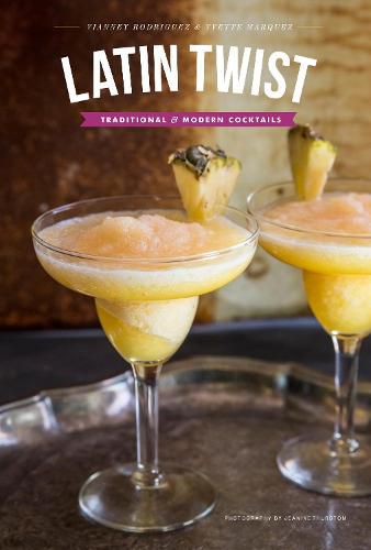 Cover image for Latin Twist: Traditional and Modern Cocktails