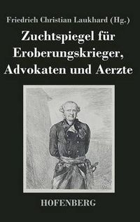 Cover image for Zuchtspiegel fur Eroberungskrieger, Advokaten und Aerzte