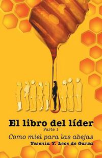 Cover image for El Libro del L der: Parte 1: Como Miel Para Las Abejas