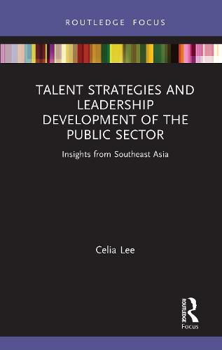 Cover image for Talent Strategies and Leadership Development of the Public Sector: Insights from Southeast Asia