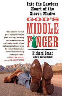 Cover image for God's Middle Finger: Into the Lawless Heart of the Sierra Madre