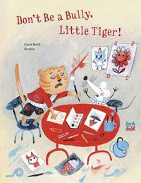 Cover image for Don't Be A Bully, Little Tiger