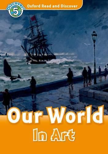 Cover image for Oxford Read and Discover: Level 5: Our World in Art