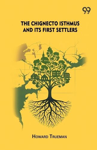 Cover image for The Chignecto Isthmus And Its First Settlers