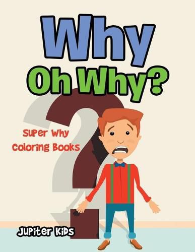 Cover image for Why Oh Why?: Super Why Coloring Books