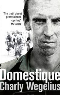 Cover image for Domestique: The Real-life Ups and Downs of a Tour Pro
