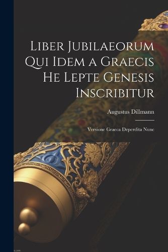 Cover image for Liber Jubilaeorum qui Idem a Graecis He Lepte Genesis Inscribitur