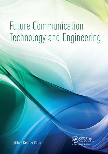 Cover image for Future Communication Technology and Engineering: Proceedings of the 2014 International Conference on Future Communication Technology and Engineering (FCTE 2014), Shenzhen, China, 16-17 November 2014