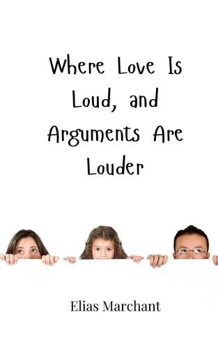 Cover image for Where Love Is Loud, and Arguments Are Louder