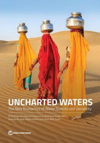 Cover image for Uncharted Waters: The New Economics of Water Scarcity and Variability