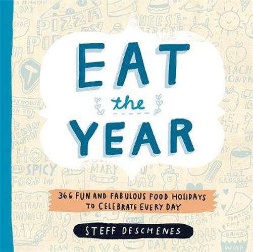 Cover image for Eat the Year: 366 Fun and Fabulous Food Holidays to Celebrate Every Day