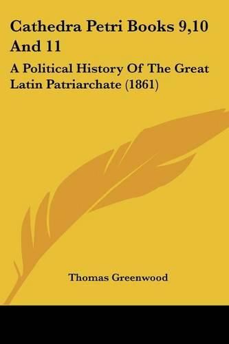 Cathedra Petri Books 9,10 and 11: A Political History of the Great Latin Patriarchate (1861)