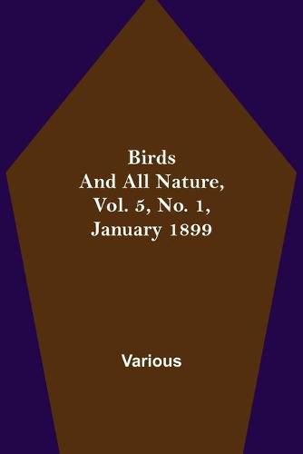 Cover image for Birds and All Nature, Vol. 5, No. 1, January 1899