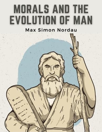 Morals and the Evolution of Man