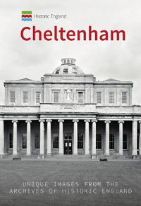 Cover image for Historic England: Cheltenham: Unique Images from the Archives of Historic England