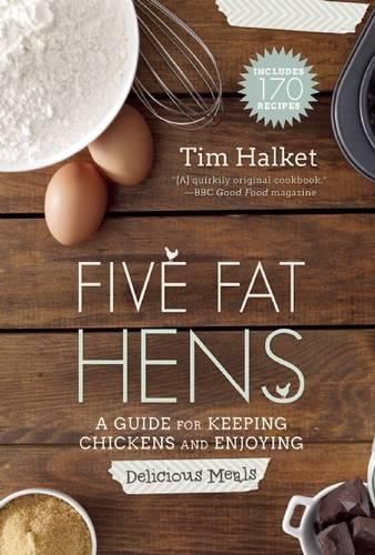 Cover image for Five Fat Hens: A Guide for Keeping Chickens and Enjoying Delicious Meals