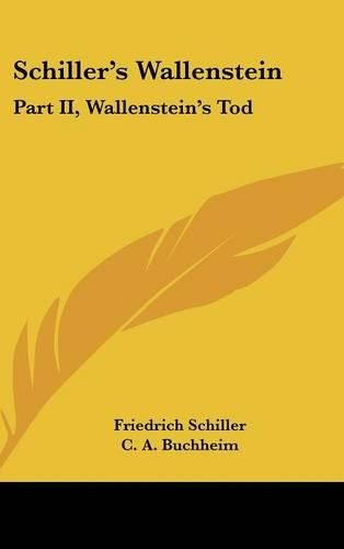 Cover image for Schiller's Wallenstein: Part II, Wallenstein's Tod