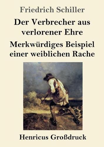 Cover image for Der Verbrecher aus verlorener Ehre / Merkwurdiges Beispiel einer weiblichen Rache (Grossdruck)