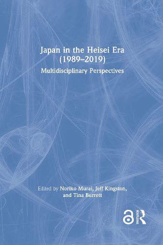 Cover image for Japan in the Heisei Era (1989-2019): Multidisciplinary Perspectives