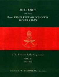 Cover image for History of the 2nd King Edward's Own Goorkhas: The Sirmoor Rifle Regiment 1911-1921