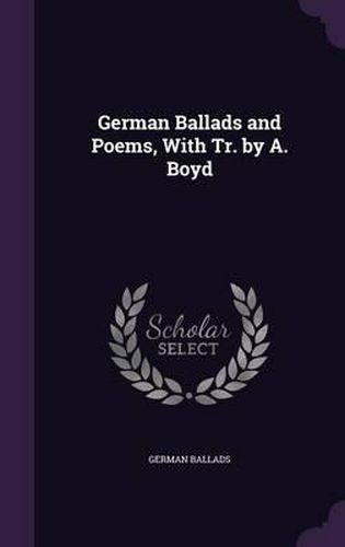 Cover image for German Ballads and Poems, with Tr. by A. Boyd