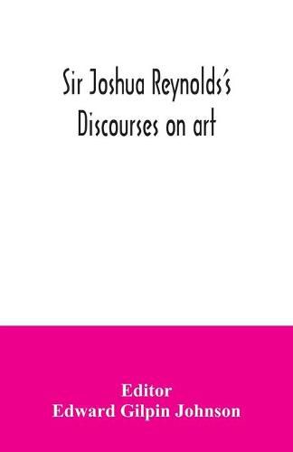 Sir Joshua Reynolds's discourses on art