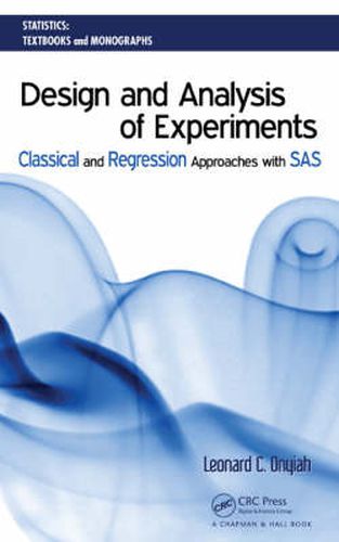 Cover image for Design and Analysis of Experiments: Classical and Regression Approaches with SAS