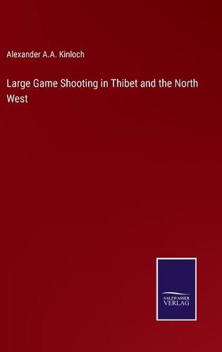 Cover image for Large Game Shooting in Thibet and the North West