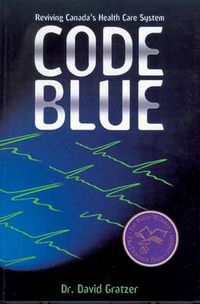 Cover image for Code Blue: Reviving Canada's Health Care System