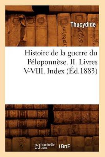 Histoire de la Guerre Du Peloponnese. II. Livres V-VIII. Index (Ed.1883)