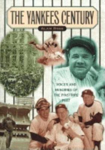 Cover image for Yankees Century: Voices and Memories of the Pinstripe Past