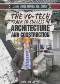 Cover image for The Vo-Tech Track to Success in Architecture and Construction