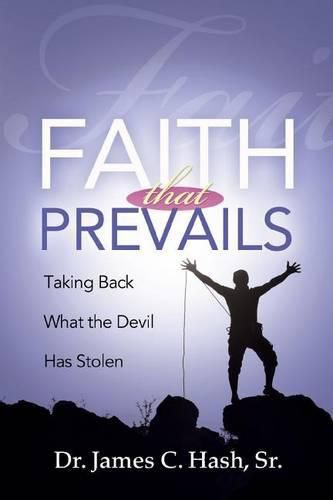 Cover image for Faith That Prevails: Taking Back What the Devil Has Stolen