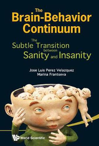 Cover image for Brain-behavior Continuum, The: The Subtle Transition Between Sanity And Insanity