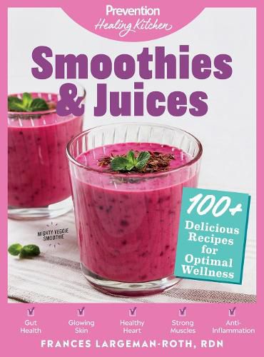 Cover image for Smoothies & Juices: Prevention Healing Kitchen: 100+ Delicious Recipes for Optimal Wellness