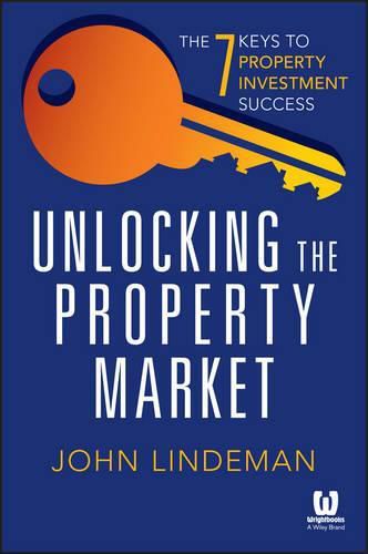 Cover image for Unlocking the Property Market: The 7 Keys to Property Investment Success