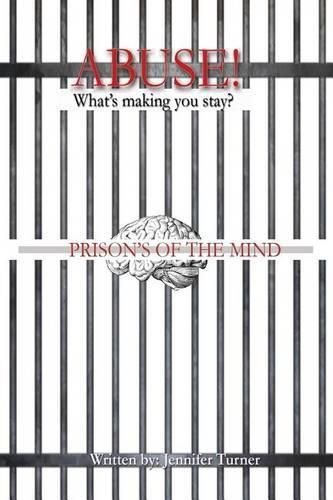 Abuse  What's making you Stay: Prison's of the Mind