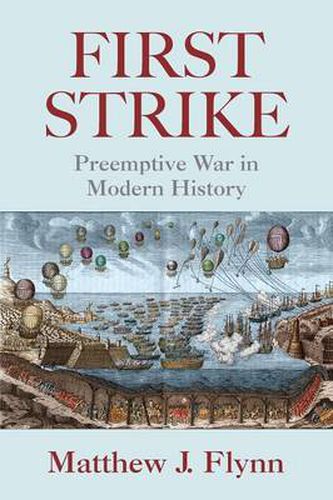 Cover image for First Strike: Preemptive War in Modern History