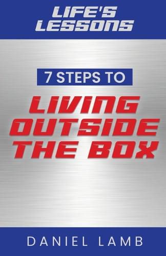 Cover image for Life's Lessons: 7 Steps to Living Outside the Box