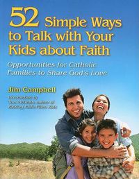 Cover image for 52 Opportunities to Talk with Your Kids About Faith: Simple Ways for Catholic Parents to Share God's Love