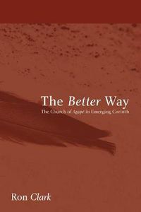 Cover image for The Better Way: The Church of Agape in Emerging Corinth