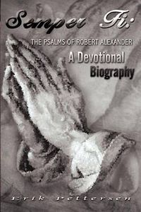 Cover image for Semper Fi: The Psalms of Robert Alexander: A Devotional Biography
