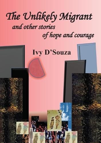 Cover image for The Unlikely Migrant: and Other Stories of Hope and Courage