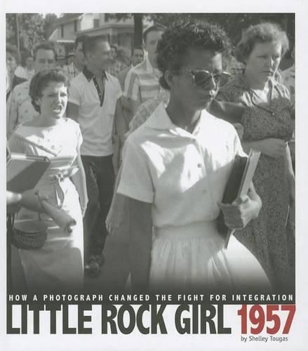 Cover image for Little Rock Girl 1957: How a Photograph Changed the Fight for Integration